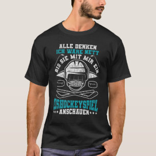 Alle Denken Ich Wäre Nett Ice Hockey Game Watch Ic T-Shirt