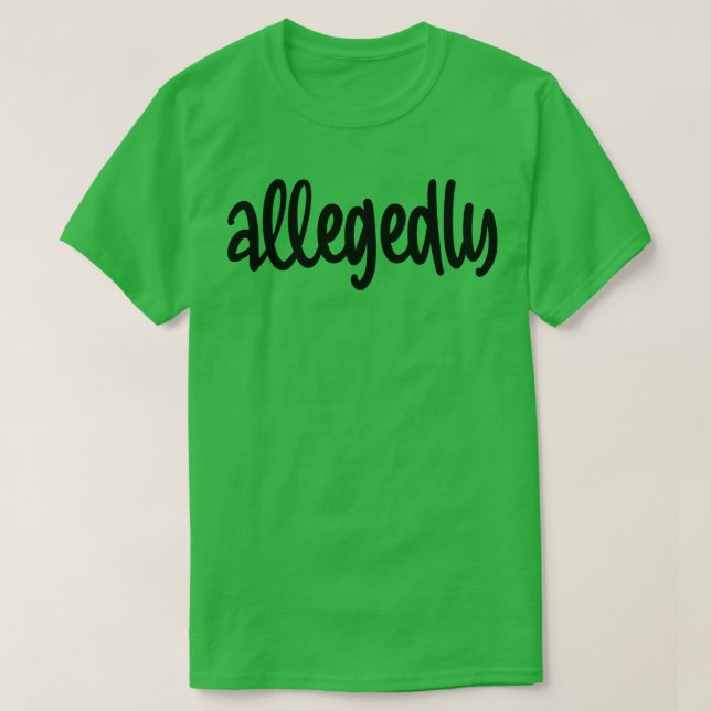 Allegedly 2 T-Shirt (Design Front)