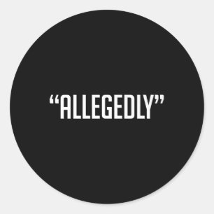 Allegedly Attorney Lawyer Paralegal Law School Out Classic Round Sticker