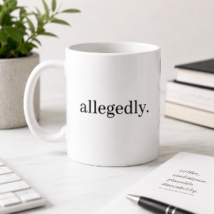 Allegedly Funny Sarcastic Legal Humour Coffee Mug