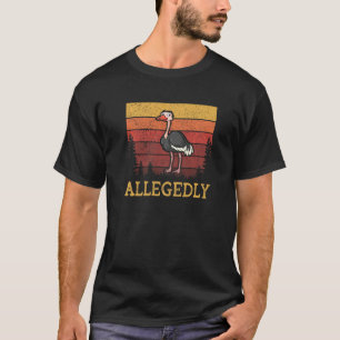 Allegedly Lawyer Ostrich for men or woman 4 T-Shirt