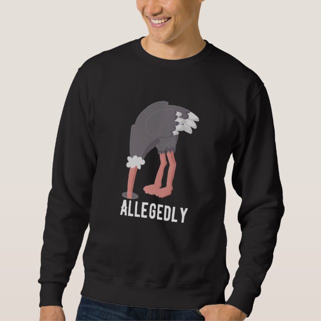Allegedly Lawyer  Ostrich for men or woman Sweatshirt (Front)
