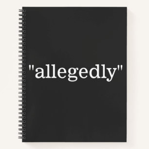 "allegedly" NOTEBOOK