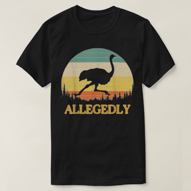 Allegedly Ostrich Funny Retro Flightless Bird Love T-Shirt (Design Front)