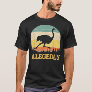 Allegedly Ostrich Funny Retro Flightless Bird Love T-Shirt