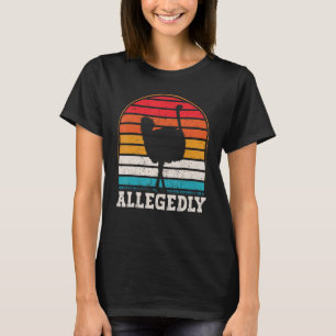Allegedly Ostrich Retro Vintage Ostrich T-Shirt