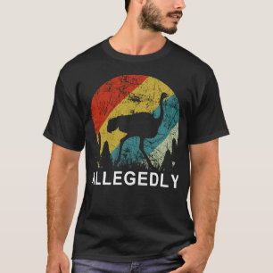 Allegedly ostrich T-Shirt