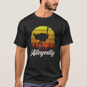 Allegedly Ostrich Vintage Ostrich Sarcastic Fa T-Shirt