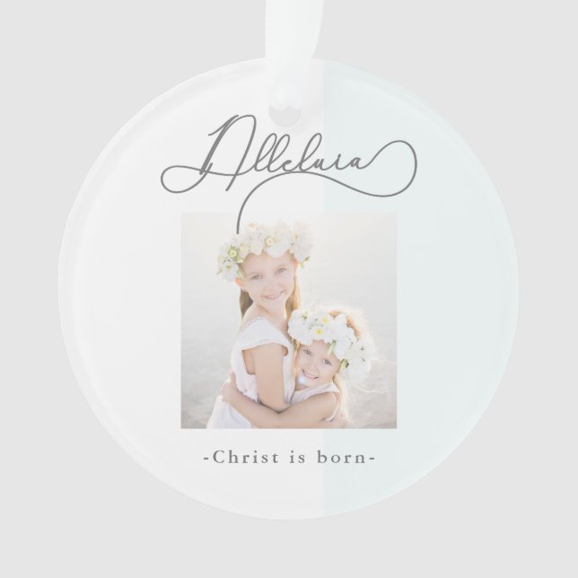 Alleluia Christ is Born Elegant Photo Christmas Ornament (Front)