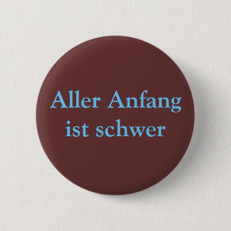 Aller Anfang ist schwer 6 Cm Round Badge