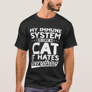 Allergic Immune System Hates Everything Sarcastic  T-Shirt
