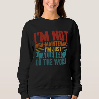 Allergic Not High Maintenance Sarcastic Allergy Sweatshirt