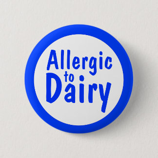 Allergic to dairy 6 cm round badge