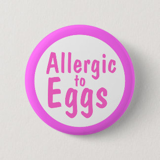 Allergic to eggs 6 cm round badge