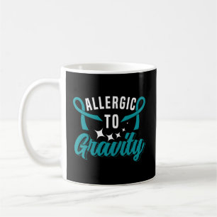 Allergic To Gravity Postural Tachycardia Syndrome Coffee Mug
