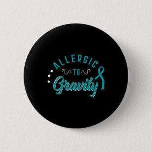Allergic To Gravity POTS Dysautonomia Turquoise Ri 6 Cm Round Badge