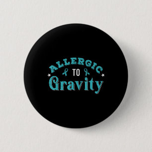 Allergic To Gravity POTS Dysautonomia Turquoise Ri 6 Cm Round Badge