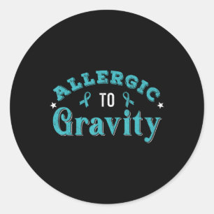 Allergic To Gravity POTS Dysautonomia Turquoise Ri Classic Round Sticker
