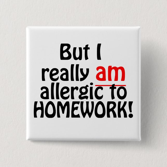 Allergic to Homework Button (Front)