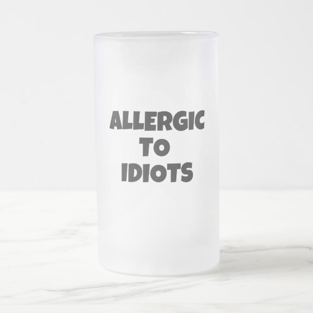 Allergic To Idiots Frosted Glass Mug (Center)