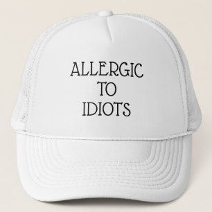 Allergic To Idiots Trucker Hat