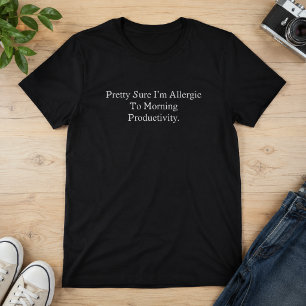 Allergic To Morning Productivity Funny Statement T-Shirt