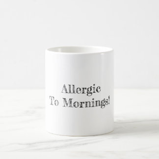 Allergic To Mornings Coffee Mug