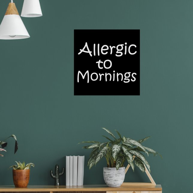 Allergic to mornings poster (Living Room 1)