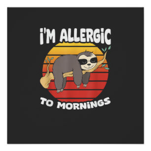 Allergic To Mornings Sloth Animal Sloths Lover Vin Poster