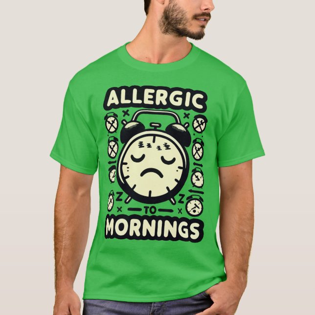 ALLERGIC TO MORNINGS T-Shirt (Front)