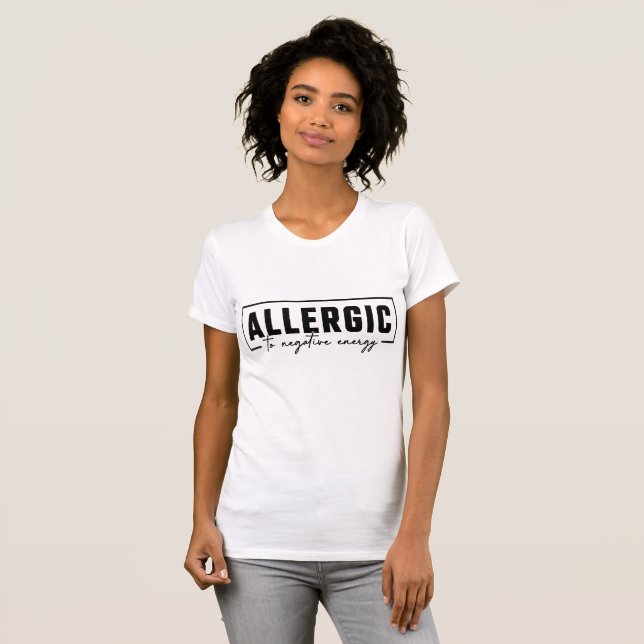 Allergic To Negative Energy T-Shirt (Front Full)