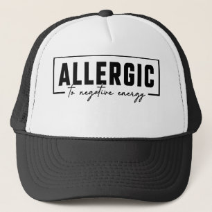 Allergic To Negative Energy Trucker Hat