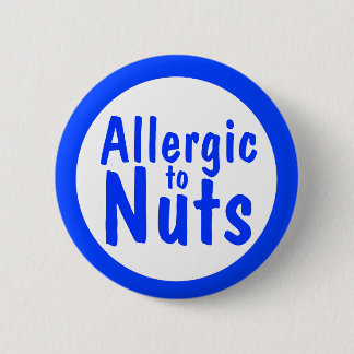 Allergic to nuts 6 cm round badge
