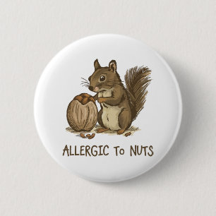 Allergic to Nuts 6 Cm Round Badge