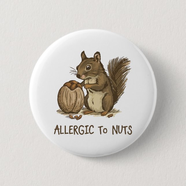 Allergic to Nuts 6 Cm Round Badge (Front)