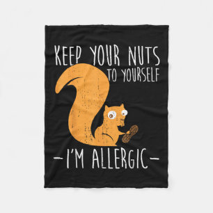 Allergic To Nuts I Squirrel Food Allergy I Funny N Fleece Blanket
