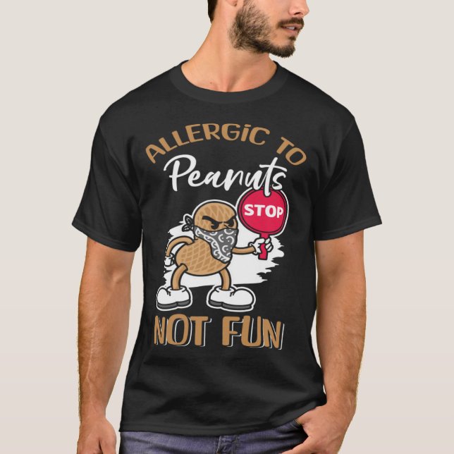 Allergic To Peanuts Not Fun Peanut Allergic  1 T-Shirt (Front)