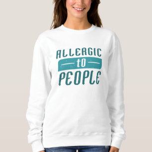 Allergic To People Sweatshirt