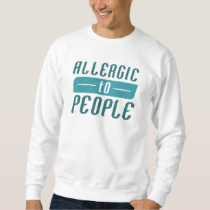 Allergic To People Sweatshirt