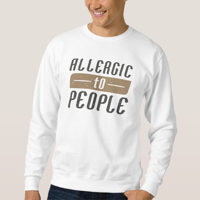 Allergic To People Sweatshirt (Front)