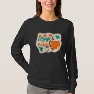Allergic to Pumpkin Spice   Pumpkin Spice Latte T-Shirt