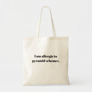 Allergic to Pyramid Schemes Tote Bag