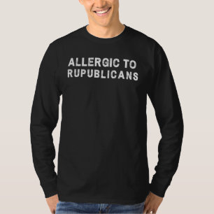 Allergic To Republicans Pro Democrat Anti Republic T-Shirt