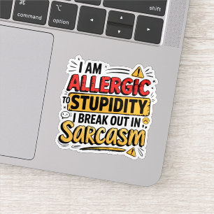 Allergic To Stupidity
