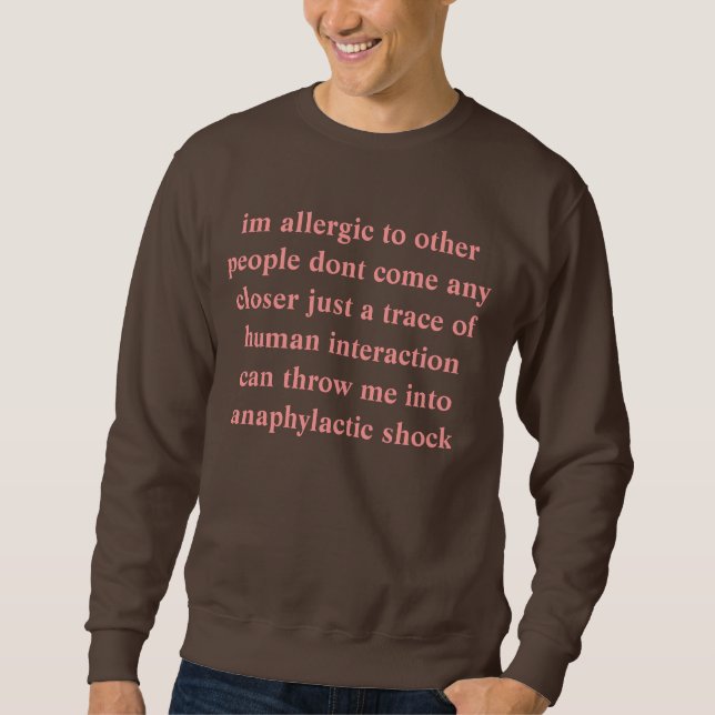 allergic to you sweatshirt (Front)