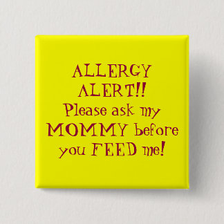 ALLERGY ALERT!!Please ask my MOMMY before you F... 15 Cm Square Badge