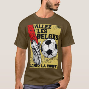 Allez les Belges Gagnez la Coupe Go Belgium Win th T-Shirt