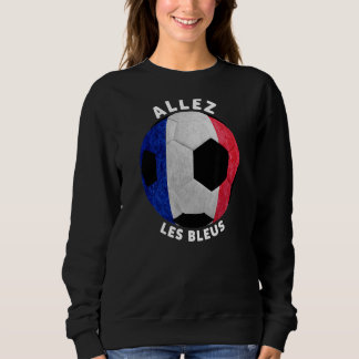 Allez Les Bleus Cool Pour Les Fans De Football Fr Sweatshirt