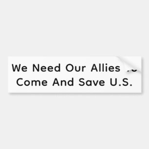 Allies Please Save U.S. Hankamer Artjunkhaus Comic Bumper Sticker