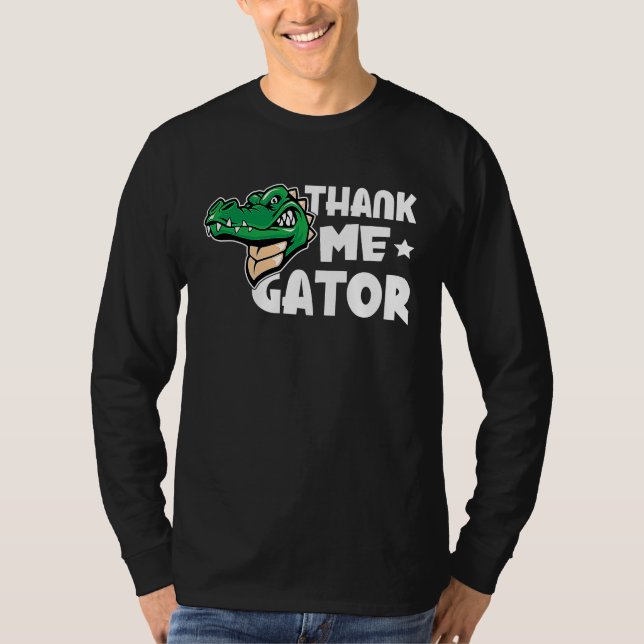 Alligator Thank Me Gator T-Shirt (Front)